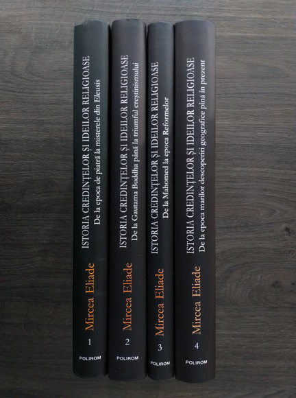 Anticariat: Mircea Eliade - Istoria credintelor si ideilor religioase (4 volume, editura Polirom) 