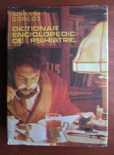 Anticariat: Constantin Gorgos - Dictionar enciclopedic de psihiatrie (volumul 2)