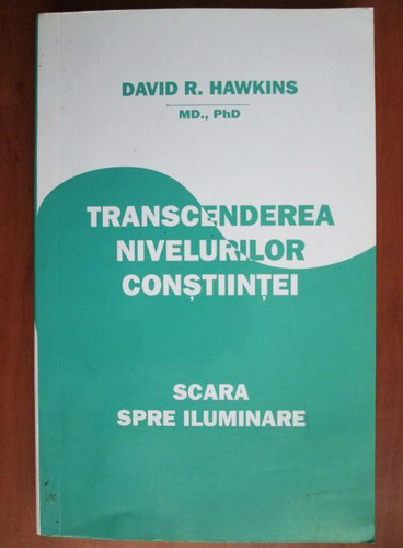 Anticariat: David R. Hawkins - Transcenderea nivelurilor constiintei
