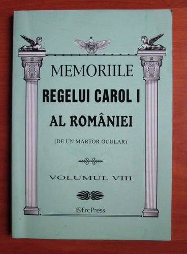 Anticariat: Memoriile regelui Carol I al Romaniei de un martor ocular (volumul 8)