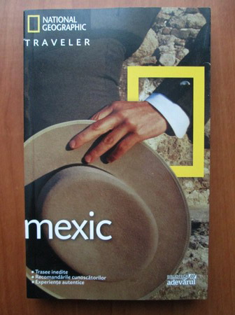 Anticariat: Mexic (colectia National Geographic Traveler, nr. 3)