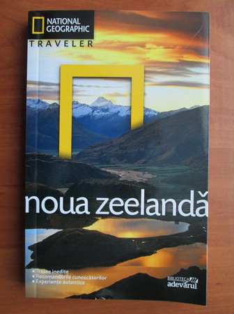 Anticariat: Noua Zeelanda (colectia National Geographic Traveler, nr. 18)