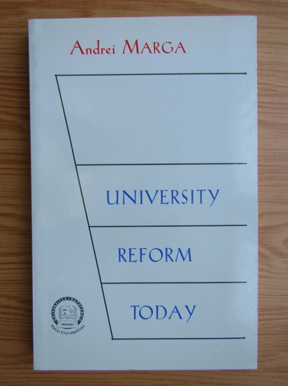 Anticariat: Andrei Marga - University reform today