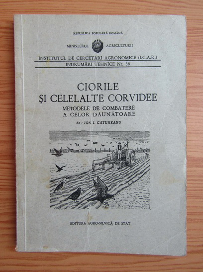 Anticariat: Ion C. Catuneanu - Ciorile si celelalte corvidee. Metode de combatere a celor daunatoare