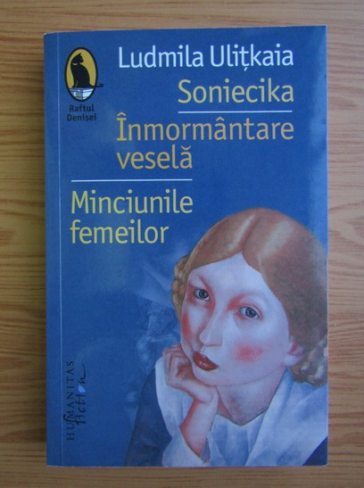 Anticariat: Ludmila Ulitkaia - Soniecika. Inmormantare vesela. Minciunile femeilor