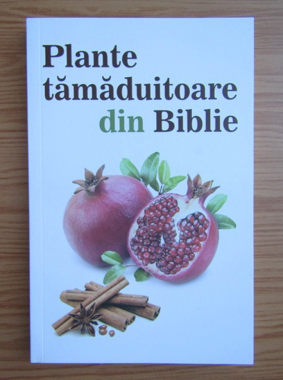 Anticariat: Plante tamaduitoare din Biblie