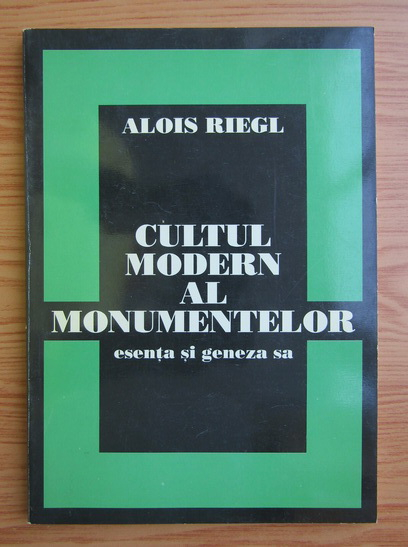 Anticariat: Alois Riegl - Cultul modern al monumentelor