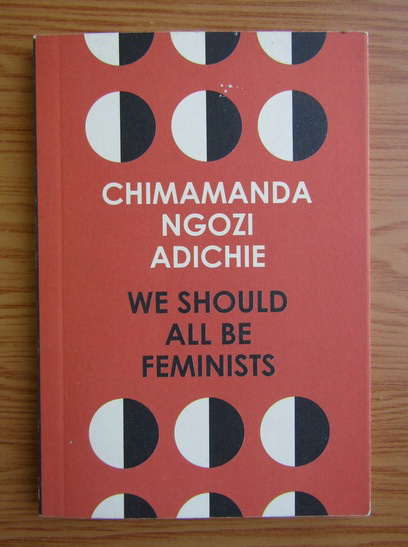 Anticariat: Chimamanda Ngozi Adichie - We should all be feminists
