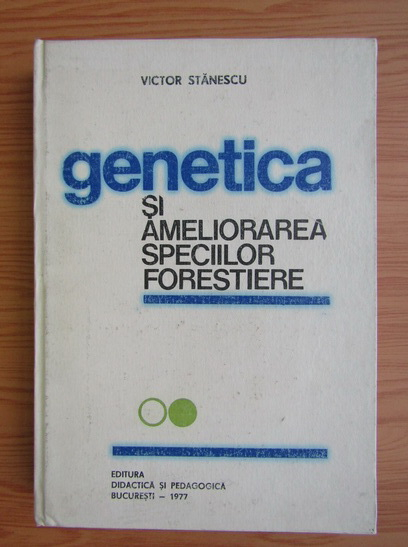 Anticariat: Victor Stanescu - Genetica si ameliorarea speciilor forestiere