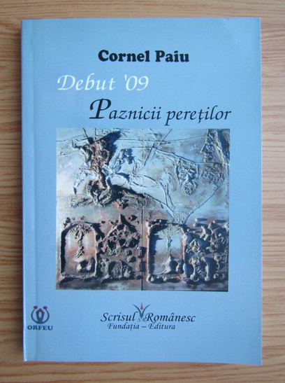 Anticariat: Cornel Paiu - Debut '09. Paznicii peretilor
