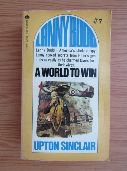 Anticariat: Upton Sinclair - Lanny Budd, volumul 7. A world to win