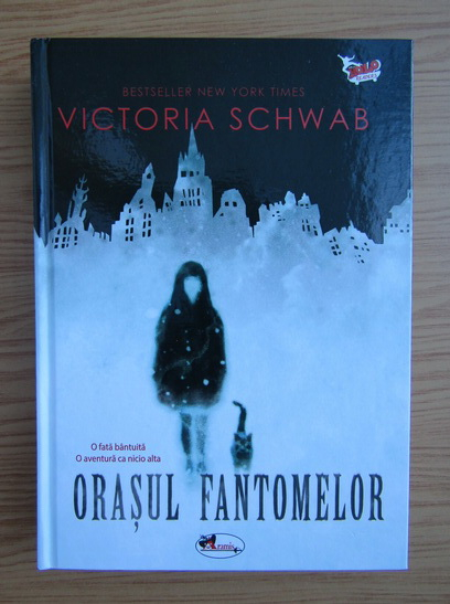 Anticariat: Victoria Schwab - Orasul fantomelor