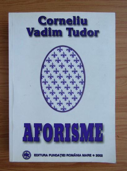 Corneliu Vadim Tudor - Aforisme (cu autograful autorului)