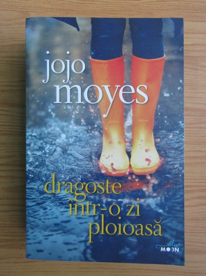 Anticariat: Jojo Moyes - Dragoste intr-o zi ploioasa