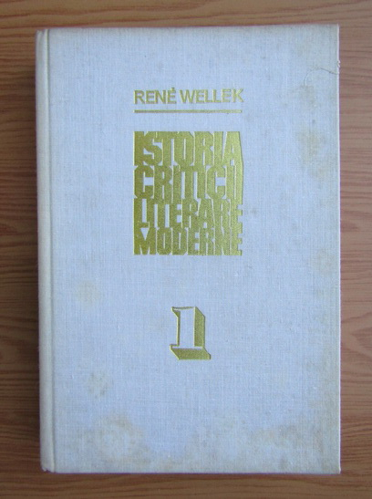 Anticariat: Rene Wellek - Istoria criticii literare moderne (volumul 1)