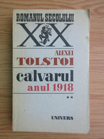 Anticariat: Alexei Tolstoi - Calvarul, volumul 2. Anul 1918