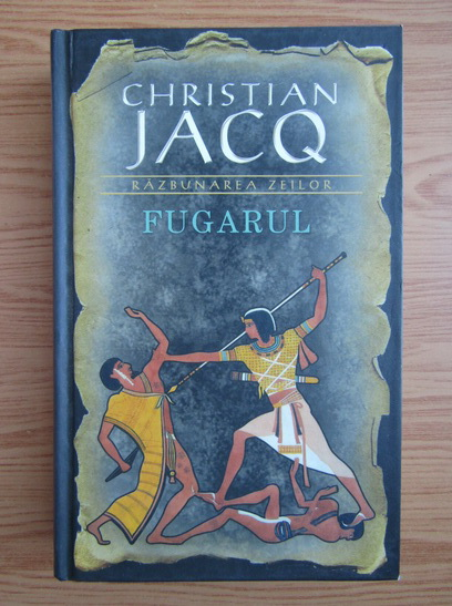 Anticariat: Christian Jacq - Fugarul (volumul 1)