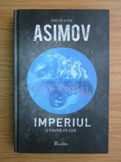Anticariat: Isaac Asimov - Imperiul, volumul 1. O piatra pe cer