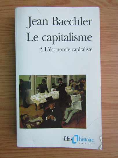 Anticariat: Jean Baechler - Le capitalisme, volumul 2. L'economie capitaliste