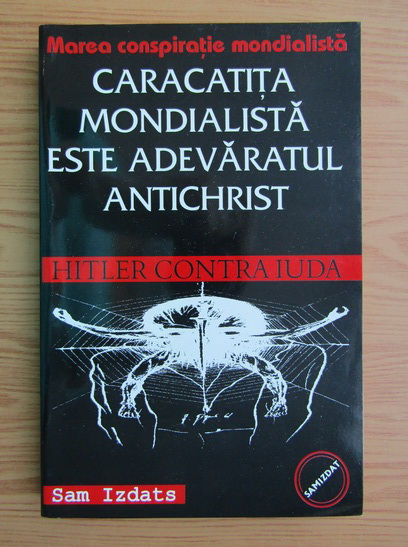 Anticariat: Sam Izdats - Caracatita mondialista este adevarul antichrist. Hitler contra Iuda