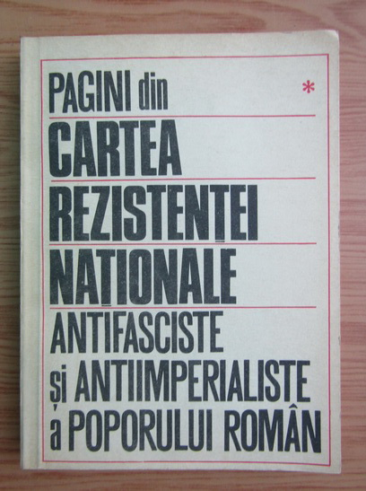 Anticariat: Stelian Neagoe - Pagini din cartea de rezistentei nationale antifasciste si antiimperialiste a poporului roman (volumul 1)