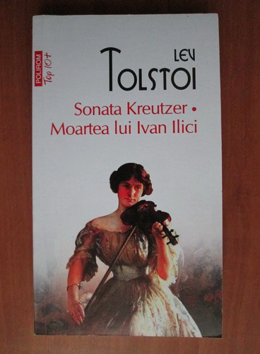 Anticariat: Lev Tolstoi - Sonata Kreutzer. Moartea lui Ivan Ilici (Top 10+)
