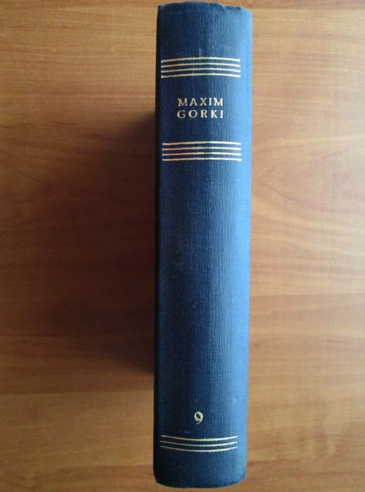 Maxim Gorki - Opere (volumul 9)