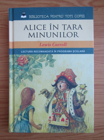 Anticariat: Lewis Carroll - Alice in tara minunilor. Alice in lumea oglinzii