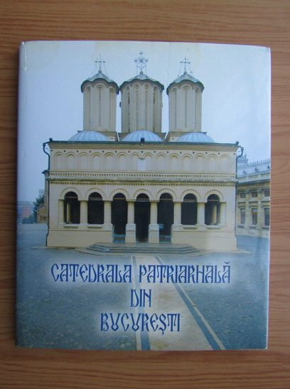 Anticariat: Catedrala patriarhala din Bucuresti