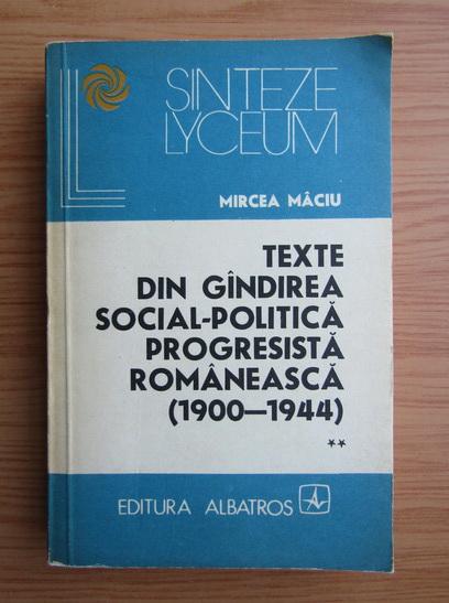 Anticariat: Mircea Maciu - Texte din gandirea social politica progresista romaneasca, 1900-1944 (volumul 2)