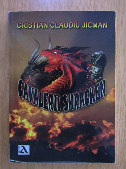 Cristian Claudiu Jicman - Cavalerii Shracken (cu autograful autorului)