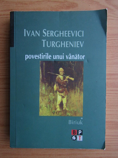 Anticariat: Ivan Sergheevici Turgheniev - Povestirile unui vanator (volumul 1)