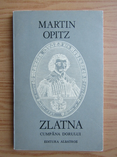 Anticariat: Martin Opitz - Zlatna. Cumpana dorului