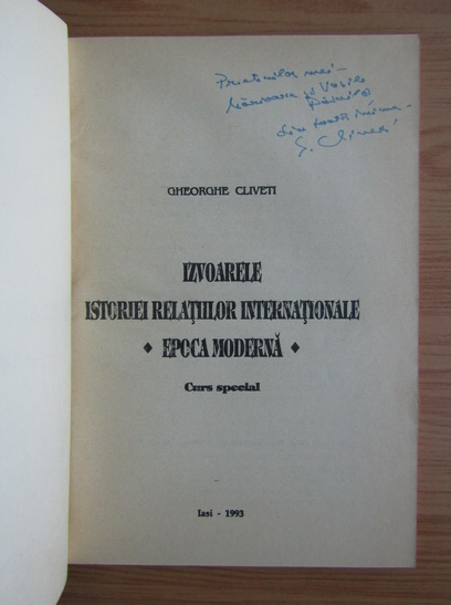 Anticariat: Gheorghe Cliveti - Izvoarele istoriei relatiilor internationale. Epoca Moderna (cu autograful autorului)