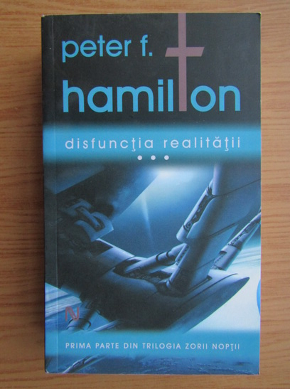 Anticariat: Peter F. Hamilton - Disfunctia realitatii (volumul 3)