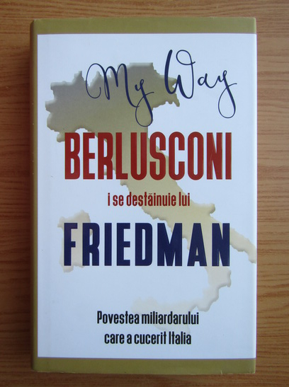Anticariat: Alan Friedman - Berlusconi i se destainuie lui Friedman