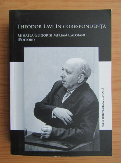 Anticariat: Mihaela Gligor - Theodor Lavi in corespondenta