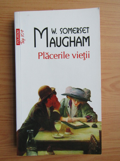 Anticariat: W. Somerset Maugham - Placerile vietii (Top 10+)