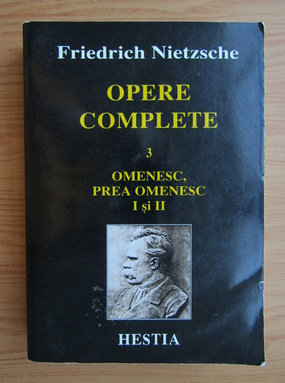 Anticariat: Friedrich Nietzsche - Opere complete, volumul 3. Omenesc, prea omenesc