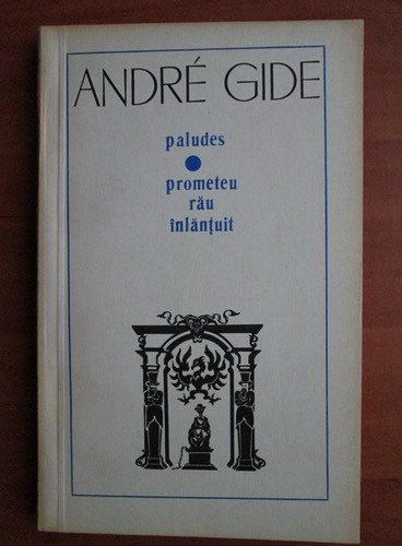 Anticariat: Andre Gide - Paludes. Prometeu rau inlantuit