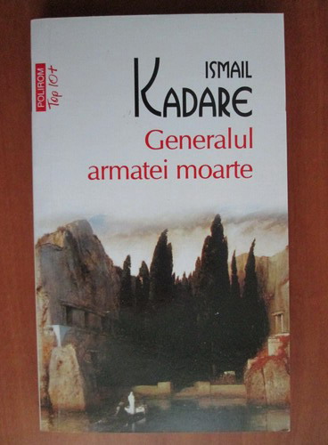 Anticariat: Ismail Kadare - Generalul armatei moarte (Top 10+)