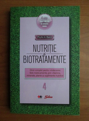 Anticariat: Phyllis A. Balch - Nutritie si biotratamente (volumul 4)