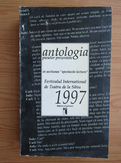 Anticariat: Antologia pieselor prezentate in sectiunea Spectacole-Teatru Festivalul International de Teatru de la Sibiu, 1997