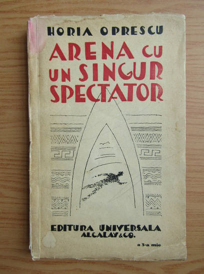 Anticariat: Horia Oprescu - Arena cu un singur spectator (1947)
