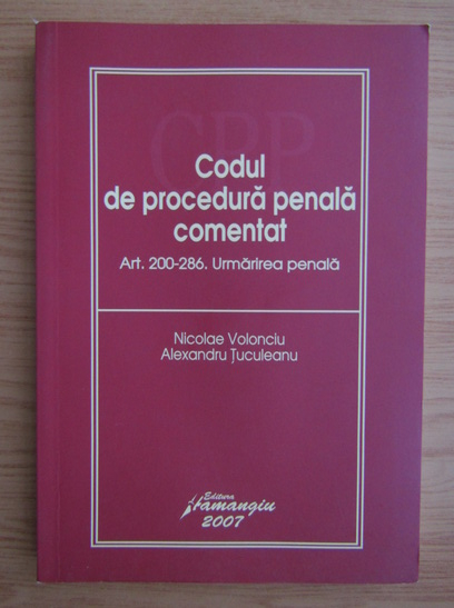 friendly Approximation Satisfy Nicolae Volonciu - Codul de procedura penala comentat. Art. 200-286. Urmarirea  penala - Cumpără