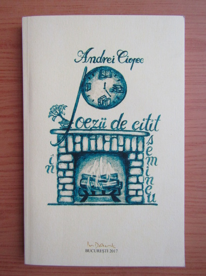 Anticariat: Andrei Ciopec - Poezii de citit in semineu
