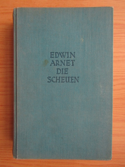 Anticariat: Edwin Arnet - Die scheuen (1935)