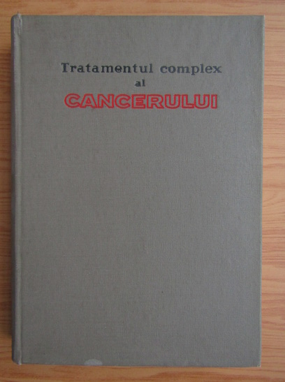 Anticariat: O. Costachel - Tratamentul complex al cancerului