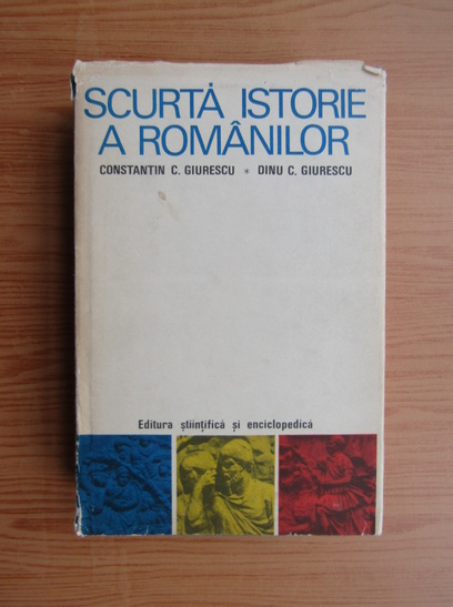 Anticariat: Constantin C. Giurescu - Scurta istorie a romanilor