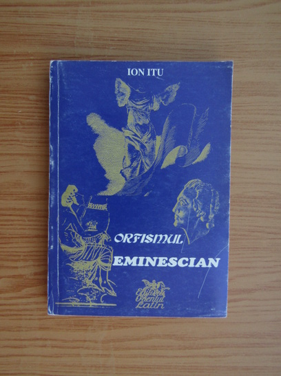 Anticariat: Ion Itu - Orfismul eminescian